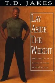 Book cover for "Lay Aside the Weight" by T. D. Jakes