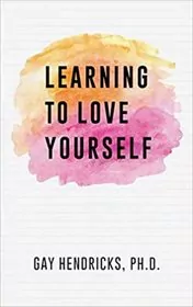Book cover for "Learning To Love Yourself" by Gay Hendricks