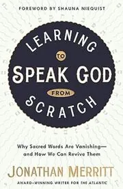 Book cover for "Learning to Speak God from Scratch" by Jonathan Merritt