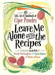 Book cover for "Leave Me Alone with the Recipes" by Debbie Millman