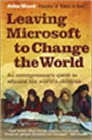 Book cover for "Leaving Microsoft to Change the World" by John Wood