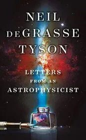 Book cover for "Letters from an Astrophysicist" by Neil deGrasse Tyson
