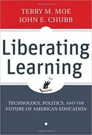Book cover for "Liberating Learning" by Terry M. Moe