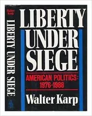 Book cover for "Liberty Under Siege" by Walter Karp