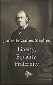 Book cover for "Liberty, Equality, Fraternity" by James Fitzjames Stephen