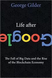 Book cover for "Life After Google" by George Gilder
