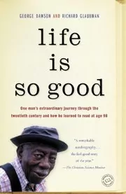 Book cover for "Life Is So Good" by George Dawson