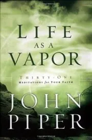 Book cover for "Life as a Vapor" by John Piper