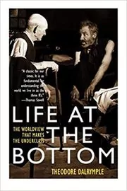 Book cover for "Life at the Bottom" by Theodore Dalrymple