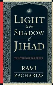 Book cover for "Light in the Shadow of Jihad" by Ravi Zacharias