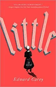 Book cover for "Little" by Edward Carey