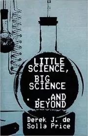 Book cover for "Little Science, Big Science...and Beyond" by Derek J.De Solla Price