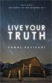 Book cover for "Live Your Truth" by Kamal Ravikant