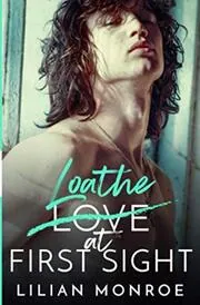 Book cover for "Loathe at First Sight" by Lilian Monroe