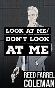 Book cover for "Look at Me / Don't Look at Me" by Reed Farrel Coleman