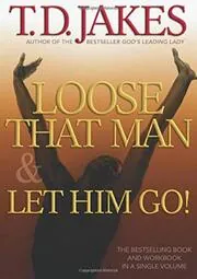 Book cover for "Loose That Man and Let Him Go! with Workbook" by T. D. Jakes