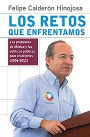 Book cover for "Los Retos que Enfrentamos" by Felipe Calderón Hinojosa