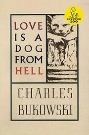 Book cover for "Love Is a Dog from Hell" by Charles Bukowski