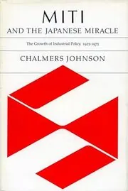 Book cover for "MITI and the Japanese Miracle" by Chalmers A. Johnson