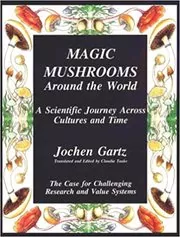Book cover for "Magic Mushrooms Around the World" by Jochen Gartz