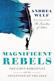 Book cover for "Magnificent Rebels" by Andrea Wulf