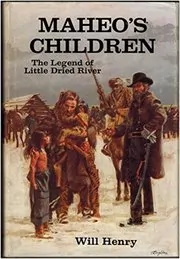 Book cover for "Maheo's children / The Squaw Killers" by Will Henry