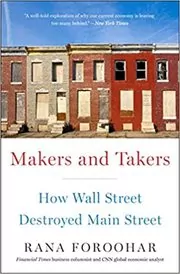 Book cover for "Makers and Takers" by Rana Foroohar