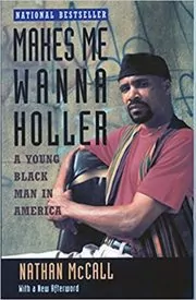 Book cover for "Makes Me Wanna Holler" by Nathan McCall