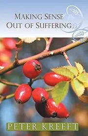 Book cover for "Making Sense Out of Suffering" by Peter Kreeft