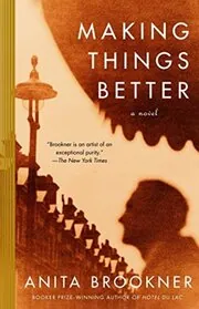 Book cover for "Making Things Better / The Next Big Thing" by Anita Brookner