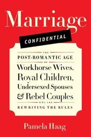 Book cover for "Marriage Confidential" by Pamela Haag