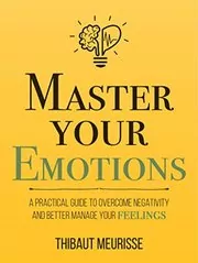 Book cover for "Master Your Emotions" by Thibaut Meurisse