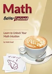 Book cover for "Math, Better Explained" by Kalid Azad