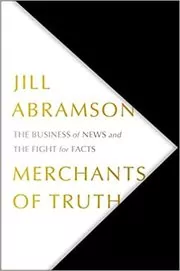 Book cover for "Merchants of Truth" by Jill Abramson