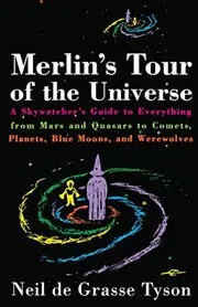 Book cover for "Merlin's Tour of the Universe" by Neil deGrasse Tyson