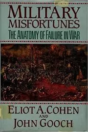 Book cover for "Military Misfortunes" by Eliot A. Cohen