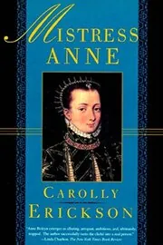 Book cover for "Mistress Anne / Anne Boleyn" by Carolly Erickson