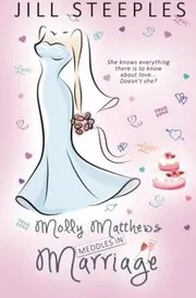 Book cover for "Molly Matthews Meddles in Marriage / Your Marriage Awaits" by Jill Steeples