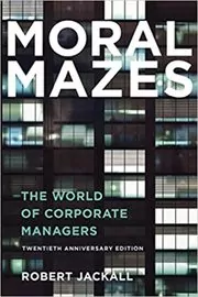 Book cover for "Moral Mazes" by Robert Jackall