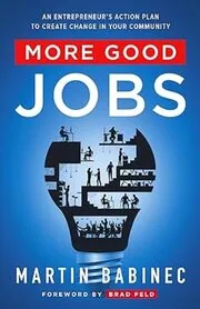Book cover for "More Good Jobs" by Martin Babinec