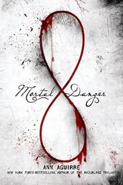 Book cover for "Mortal Danger" by Ann Aguirre