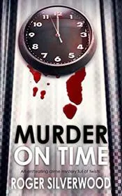 Book cover for "Murder On Time" by Roger Silverwood