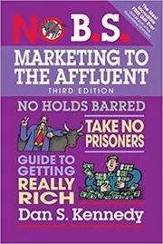 Book cover for "No B.S. Marketing to the Affluent" by Dan S. Kennedy