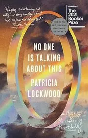 Book cover for "No One Is Talking About This" by Patricia Lockwood