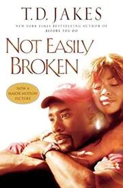 Book cover for "Not Easily Broken" by T. D. Jakes