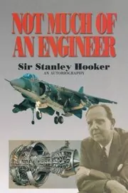 Book cover for "Not Much of an Engineer" by Sir Stanley Hooker