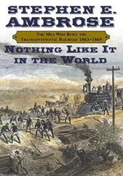 Book cover for "Nothing Like It In the World" by Stephen E. Ambrose