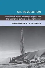 Book cover for "Oil Revolution" by Christopher R. W. Dietrich