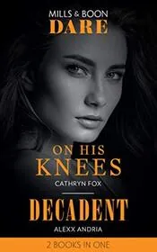 Book cover for "On His Knees / Decadent" by Cathryn Fox