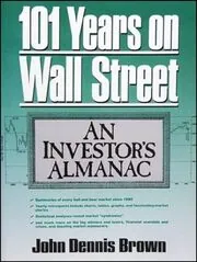 Book cover for "One Hundred One Years on Wall Street" by John Dennis Brown